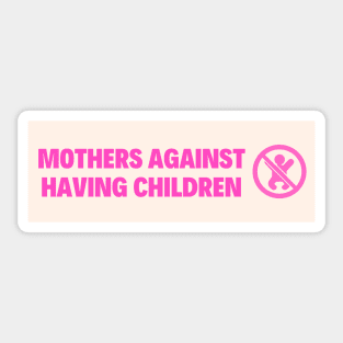 Mothers Against Having Children Bumper Sticker Sticker